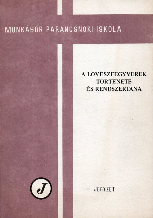 A lövészfegyverek története és rendszertana - Oskola Antikvárium