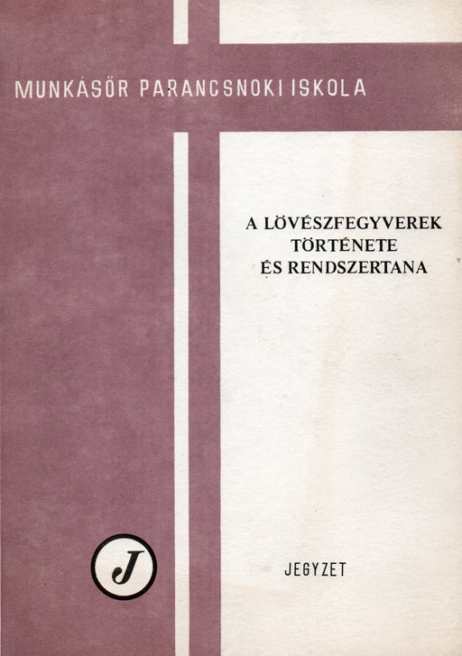 A lövészfegyverek története és rendszertana - Oskola Antikvárium