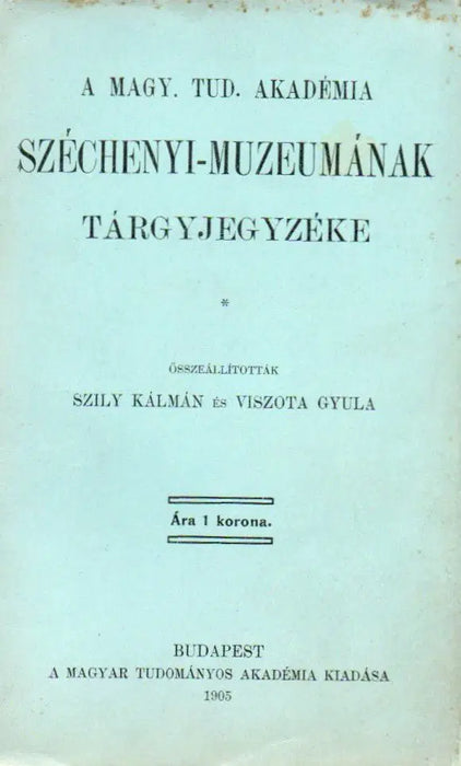 A Magy. Tud. Akadémia Széchenyi - Muzeumának tárgyjegyzéke - Oskola Antikvárium