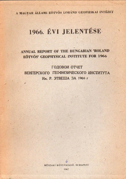 A Magyar Állami Eötvös Loránd Geofizikai Intézet 1966. évi jelentése - Oskola Antikvárium