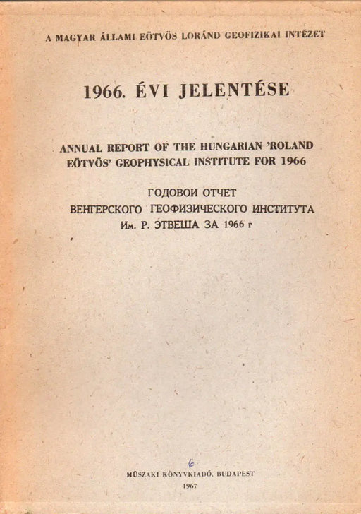A Magyar Állami Eötvös Loránd Geofizikai Intézet 1966. évi jelentése - Oskola Antikvárium