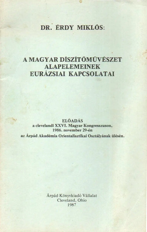 A magyar díszítőművészet alapelemeinek eurázsiai kapcsolatai - Oskola Antikvárium