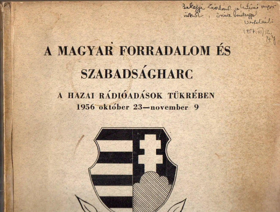 A magyar forradalom és szabadságharc a hazai rádióadások tükrében 1956 október 23 - november 9 - Oskola Antikvárium