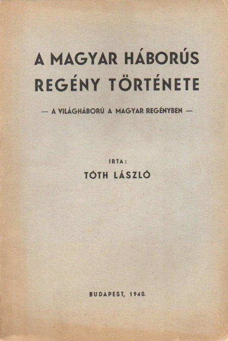 A magyar háborús regény története - Oskola Antikvárium
