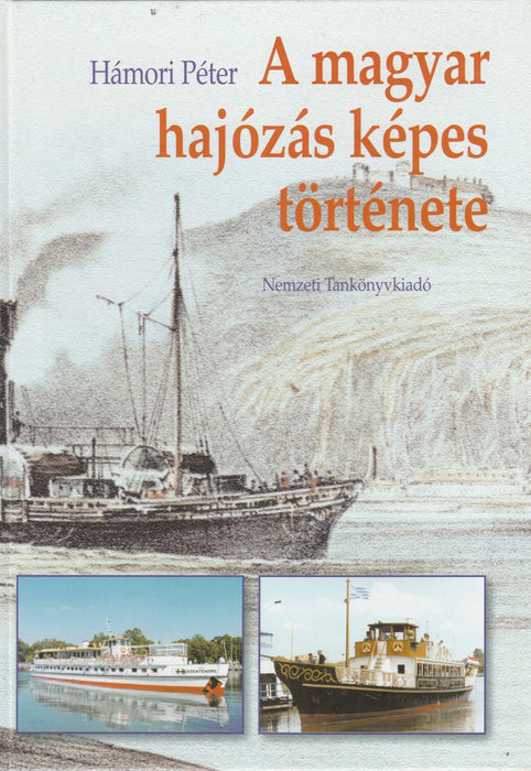 A magyar hajózás képes története - Oskola Antikvárium