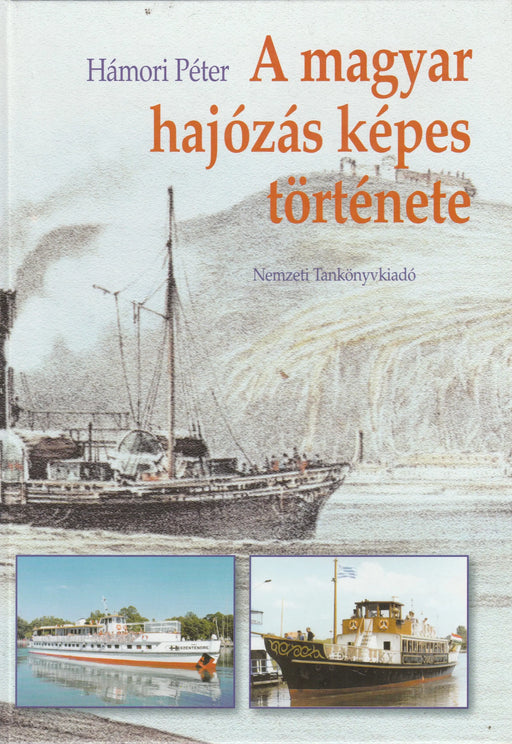 A magyar hajózás képes története - Oskola Antikvárium