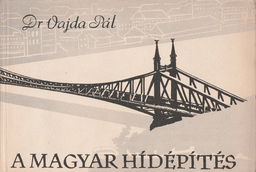 A magyar hídépítés - Oskola Antikvárium