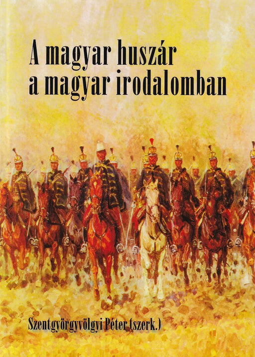 A magyar huszár a magyar irodalomban - Oskola Antikvárium