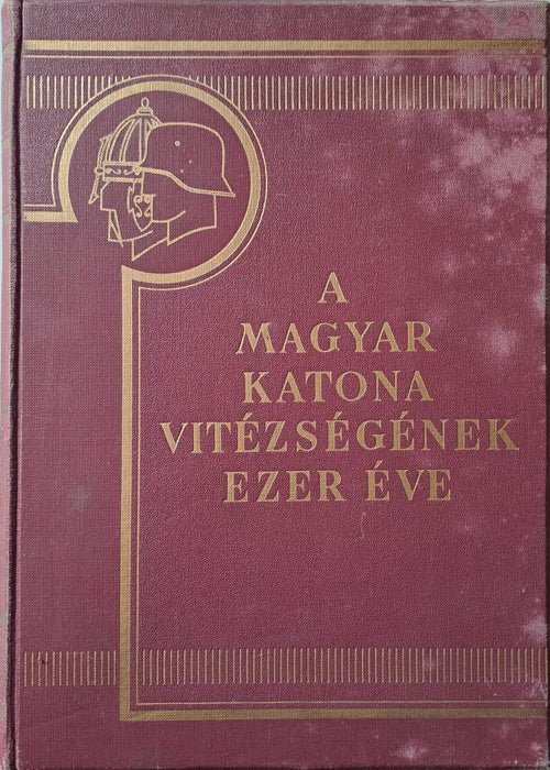 A magyar katona vitézségének ezer éve I - II. - Oskola Antikvárium