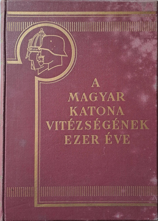 A magyar katona vitézségének ezer éve I - II. - Oskola Antikvárium