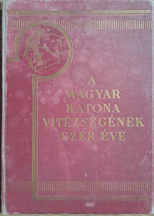 A magyar katona vitézségének ezer éve I - II. - Oskola Antikvárium