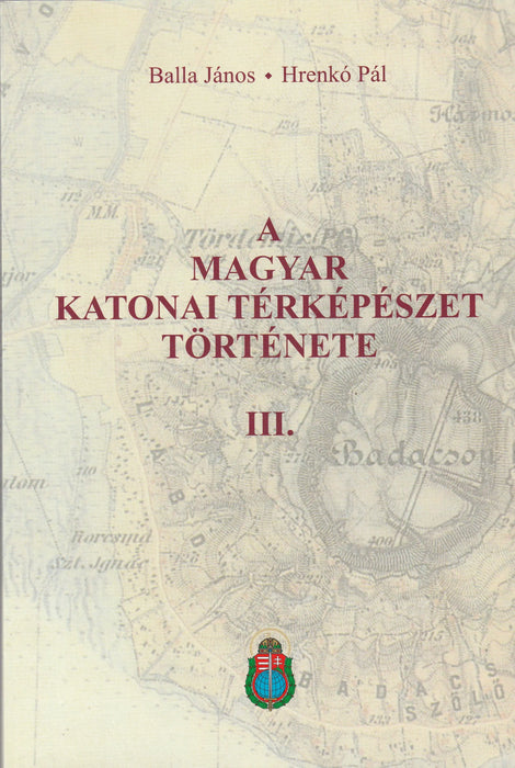 A magyar katonai térképészet története III. - Oskola Antikvárium