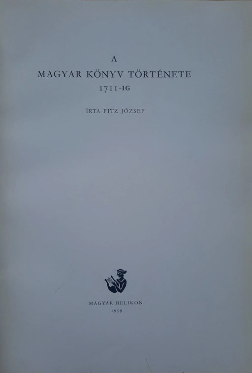 A magyar könyv története 1711 - ig - Oskola Antikvárium