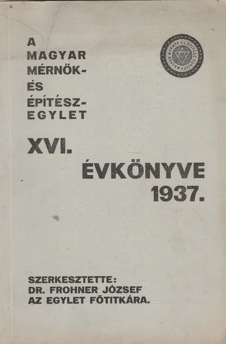 A Magyar Mérnök - és Építészegylet XVI. évkönyve 1937. - Oskola Antikvárium