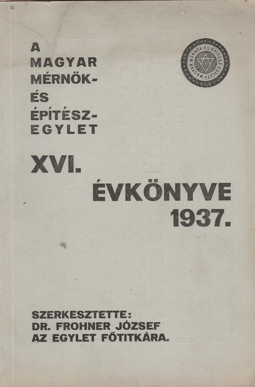 A Magyar Mérnök - és Építészegylet XVI. évkönyve 1937. - Oskola Antikvárium
