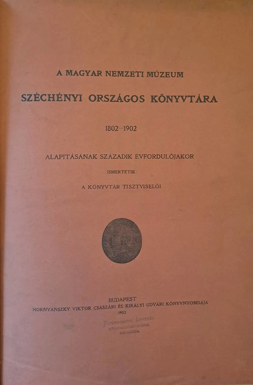 A Magyar Nemzeti Múzeum Széchényi Országos Könyvtára 1802 - 1902 - Oskola Antikvárium