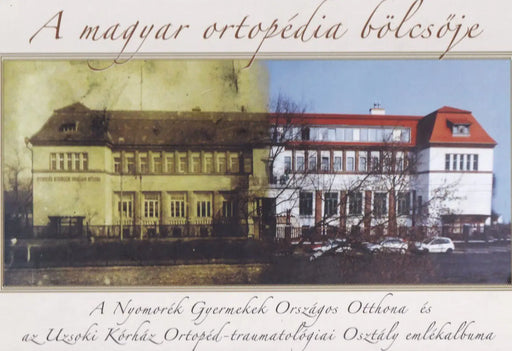 A magyar ortopédia bölcsője - Oskola Antikvárium