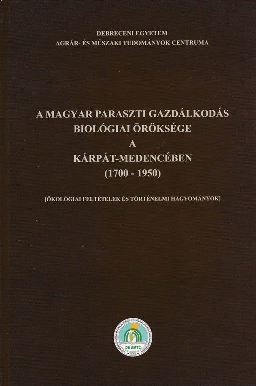 A magyar paraszti gazdálkodás biológiai öröksége a Kárpát - medencében 1700 - 1950 - Oskola Antikvárium