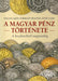 A magyar pénz története - Oskola Antikvárium