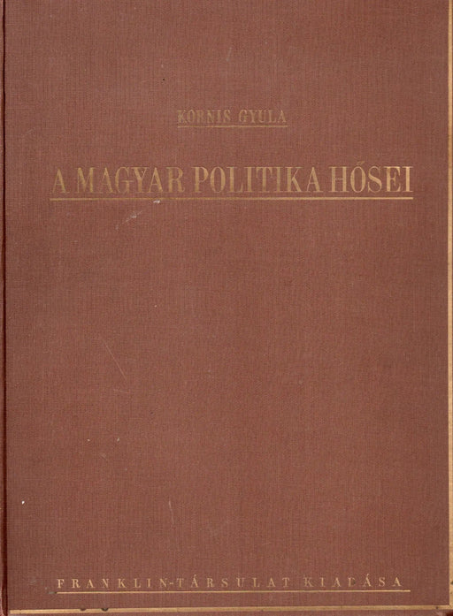 A magyar politika hősei - Oskola Antikvárium