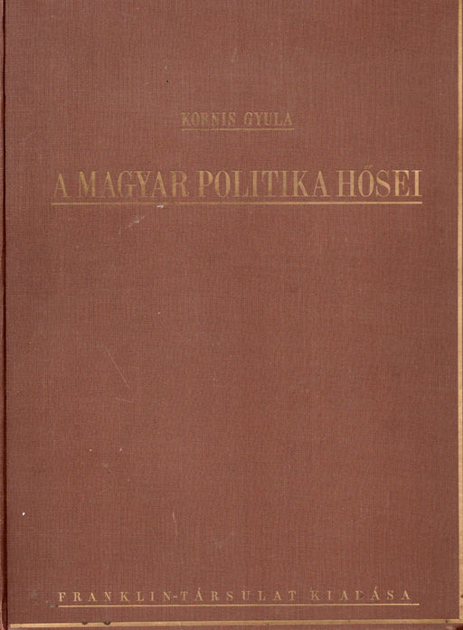A magyar politika hősei - Oskola Antikvárium
