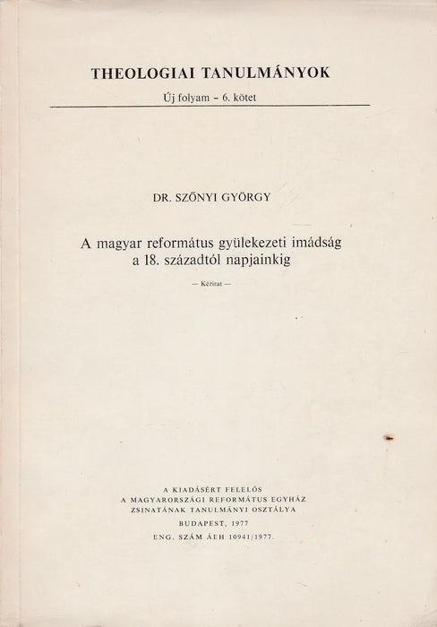 A magyar református gyülekezeti imádság a 18. századtól napjainkig - Oskola Antikvárium