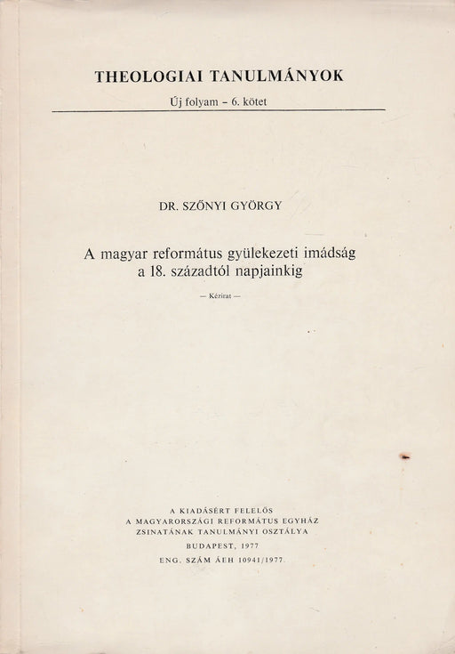 A magyar református gyülekezeti imádság a 18. századtól napjainkig - Oskola Antikvárium