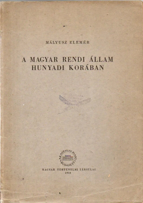 A magyar rendi állam Hunyadi korában - Oskola Antikvárium