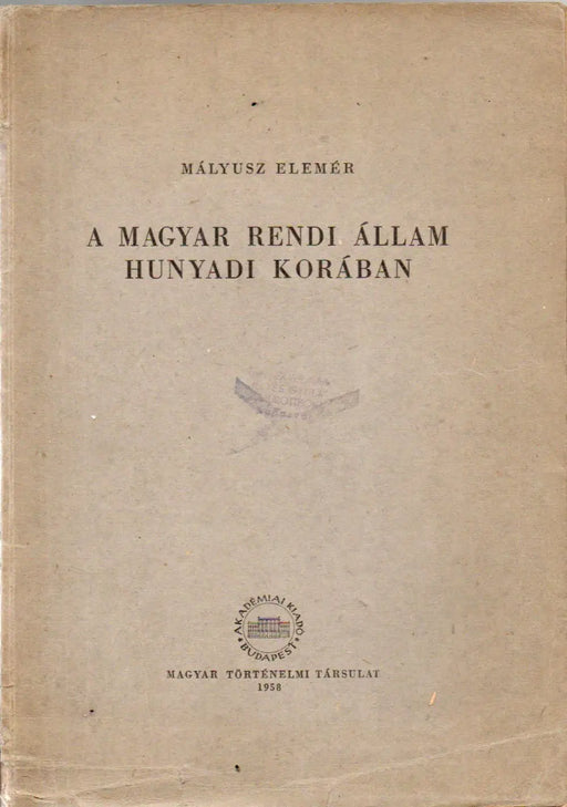 A magyar rendi állam Hunyadi korában - Oskola Antikvárium