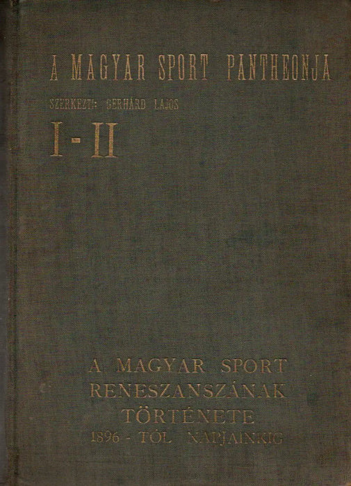 A magyar sport reneszánszának története 1896 - tól napjainkig I - II. - Oskola Antikvárium