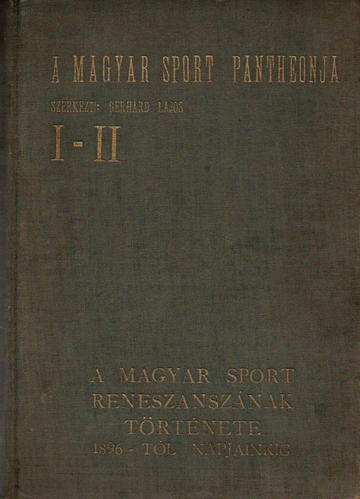 A magyar sport reneszánszának története 1896 - tól napjainkig I - II. - Oskola Antikvárium