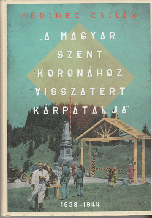 "A magyar szent koronához visszatért Kárpátalja" - Oskola Antikvárium