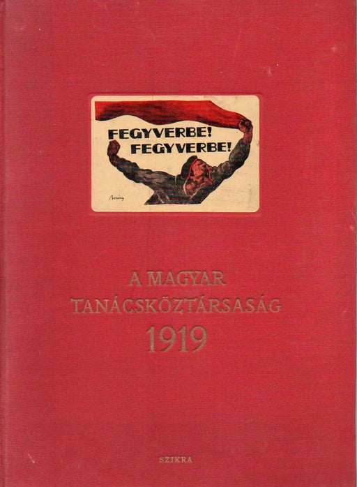 A Magyar Tanácsköztársaság 1919 - Oskola Antikvárium