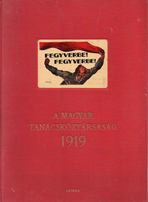 A Magyar Tanácsköztársaság 1919 - Oskola Antikvárium