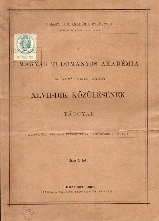 A Magyar Tudományos Akadémia 1887. évi május 15 - én tartott XLVII - dik közülésének tárgyai - Oskola Antikvárium