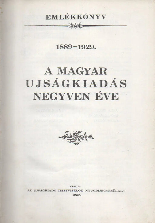 A magyar újságkiadás negyven éve 1889 - 1929. - Oskola Antikvárium