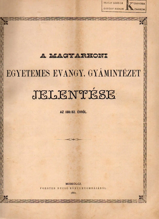 A magyarhoni Egyetemes Evangy. Gyámintézet jelentése az 1881/82. évről - Oskola Antikvárium