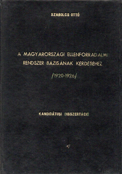 A magyarországi ellenforradalmi rendszer bázisának kérdéséhez (1920 - 1926) - Oskola Antikvárium
