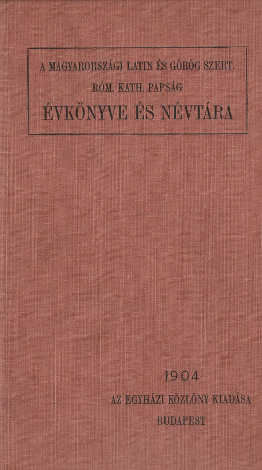 A magyarországi latin és görög szertartású világi és szerzetes római katolikus papság névtára - Oskola Antikvárium