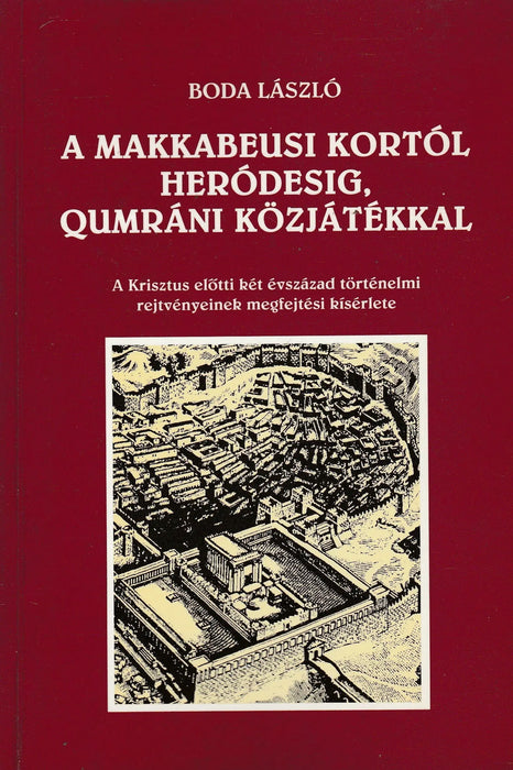A makkabeusi kortól Heródesig, qumráni közjátékkal - Oskola Antikvárium