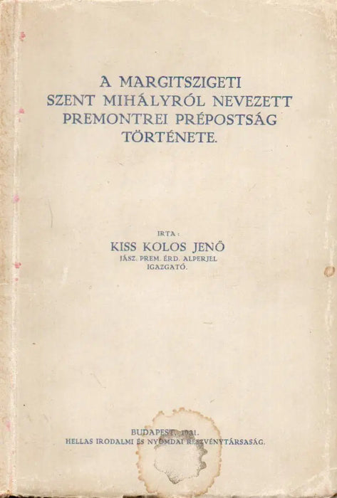 A margitszigeti Szent Mihályról nevezett premontrei prépostság története - Oskola Antikvárium