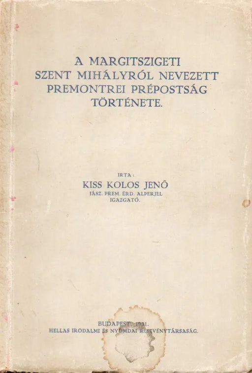 A margitszigeti Szent Mihályról nevezett premontrei prépostság története - Oskola Antikvárium