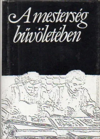 A mesterség bűvöletében - Oskola Antikvárium