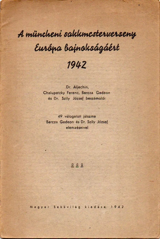 A müncheni sakkmesterverseny Európa bajnokságáért 1942 - Oskola Antikvárium