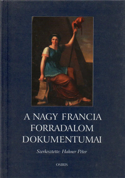 A Nagy Francia Forradalom dokumentumai - Oskola Antikvárium