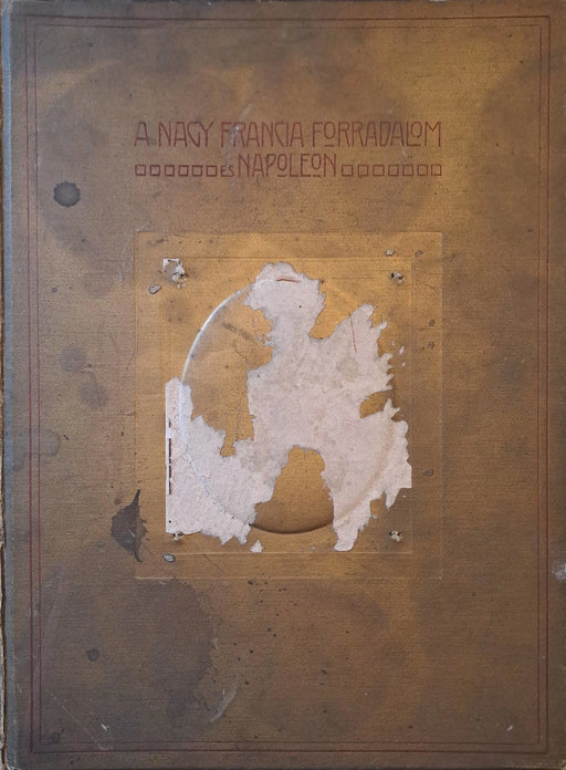 A Nagy Francia Forradalom és Napoleon IV. Bonaparte Napoleon - Oskola Antikvárium