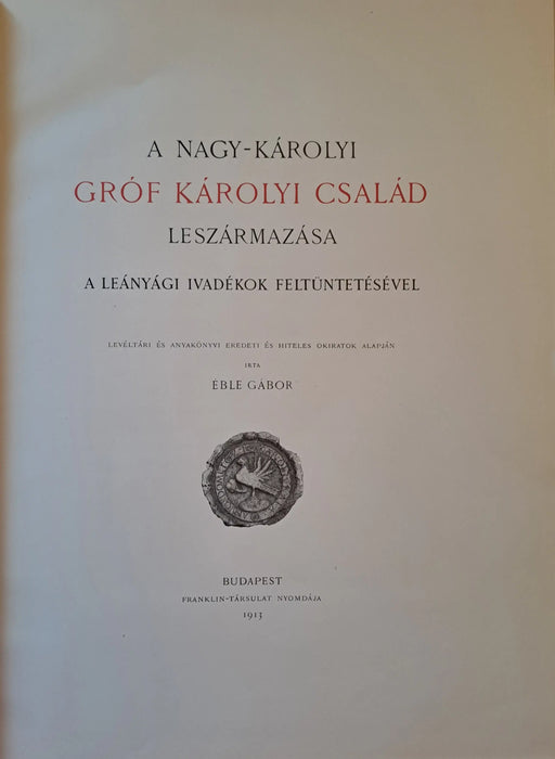 A Nagy - Károlyi gróf Károlyi család leszármazása (1150 - 1914) - Oskola Antikvárium