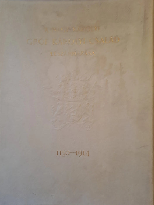 A Nagy - Károlyi gróf Károlyi család leszármazása (1150 - 1914) - Oskola Antikvárium