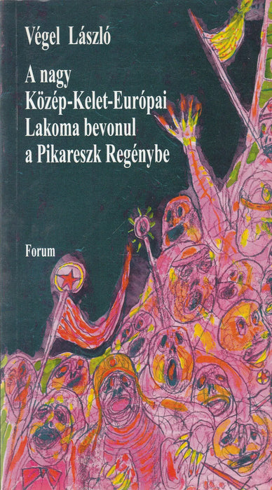 A nagy Közép - Kelet - Európai Lakoma bevonul a pikareszk regénybe - Oskola Antikvárium