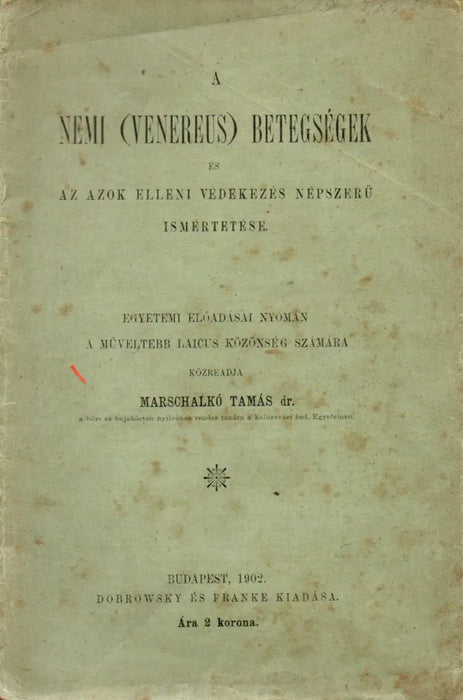 A nemi (venerus) betegségek és az azok elleni védekezés népszerű ismertetése - Oskola Antikvárium